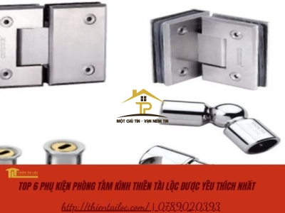 TOP 6 phụ kiện phòng tắm kính Thiên Tài Lộc được yêu thích nhất